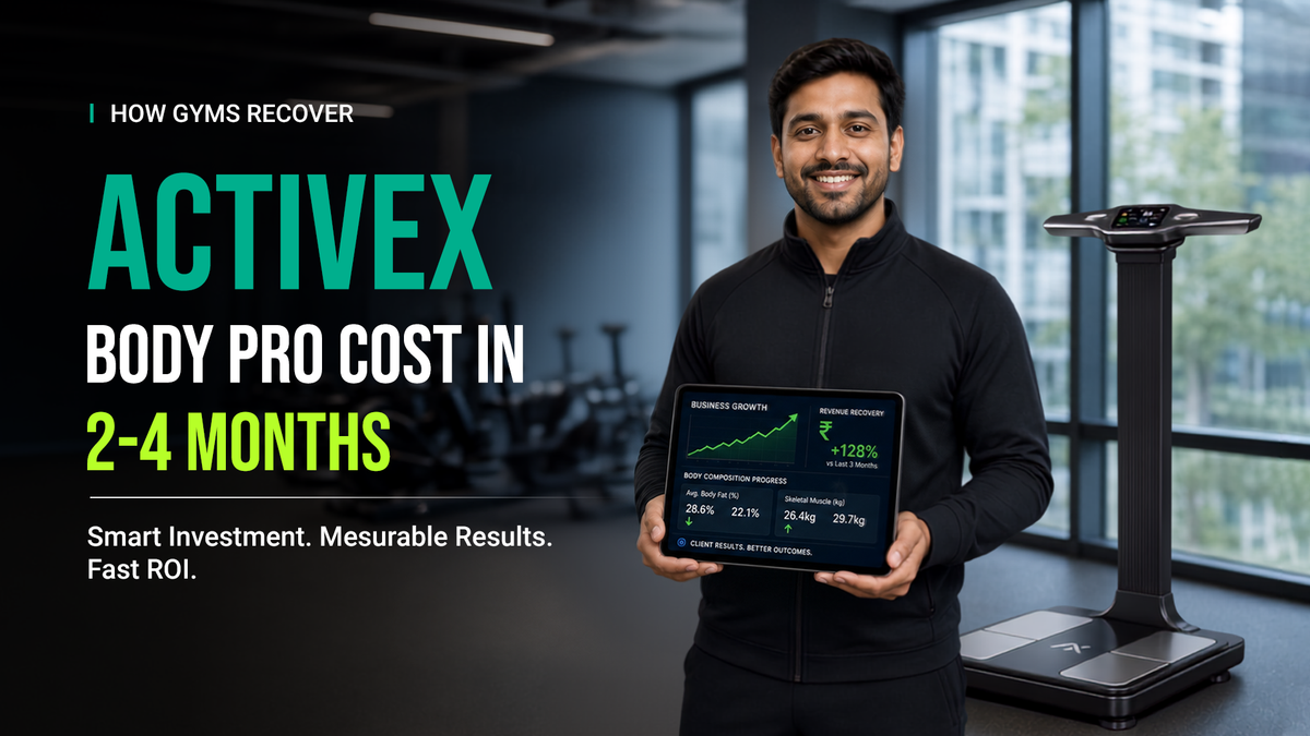 How Gyms Recover the Cost of a Body Composition Analyzer in 2–4 Months with ActiveX Body Pro